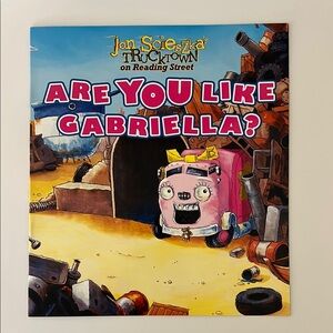 Jon Scieszka’s Trucktown on Reading Street - Are You Like Gabriella?